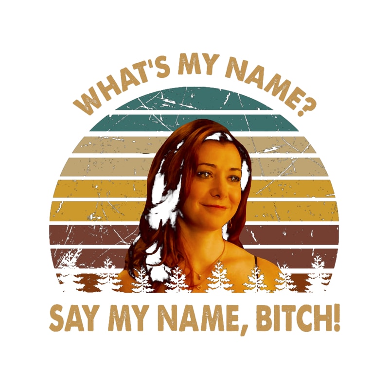 What_s my name say my name bitch graphic vintage.png