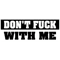 Don_t Fuck With Me .png