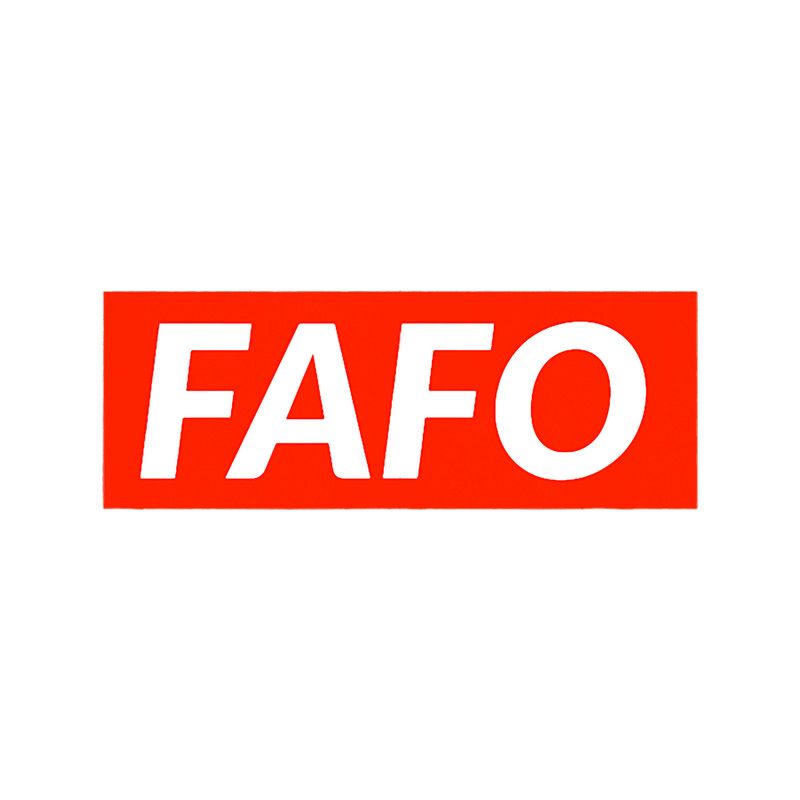 FAFO - Fuck Around And Find Out .png