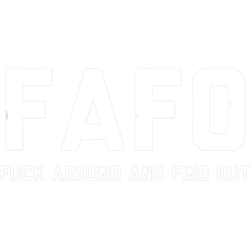 fafo fuck around and find outfunny meme trendy