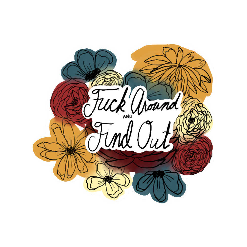Fck Around and Find Out.png