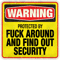 Fuck around and find out - Home Burglary Prevention Sign.png