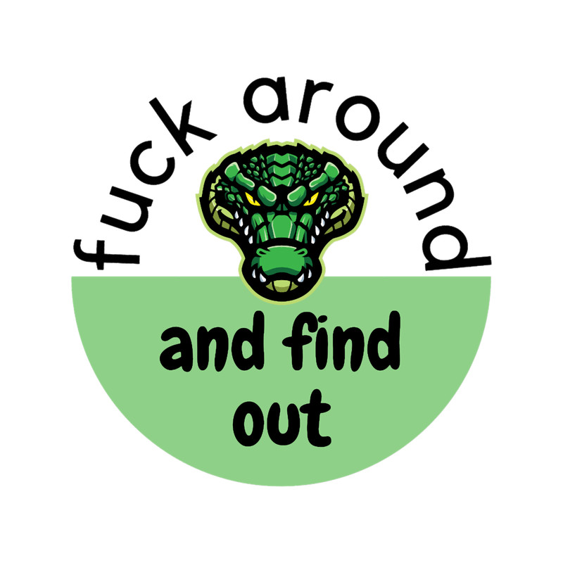 Fuck Around And Find Out 1 (3).png