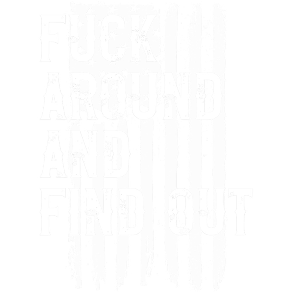 Fuck Around And Find Out American Flag 4th Of July FAFO Gear .png