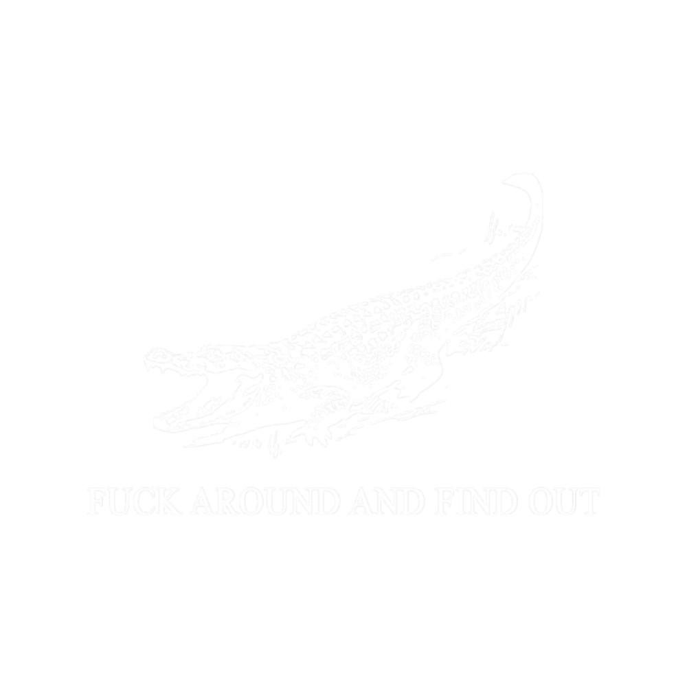 Fuck Around And Find Out Crocodile Fuck Around And Find Out.png