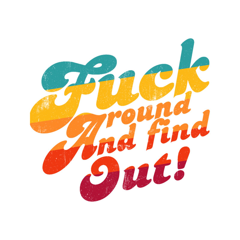 Fuck Around And Find Out FAFO F Around And Find Out Gear .png