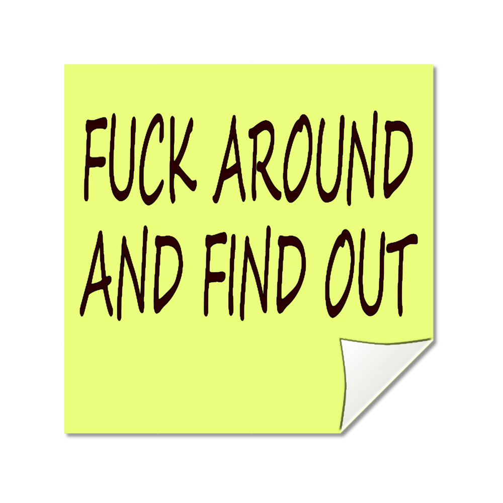 Fuck Around And Find Out Post It .png