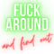 Fuck Around And Find Out(2).png