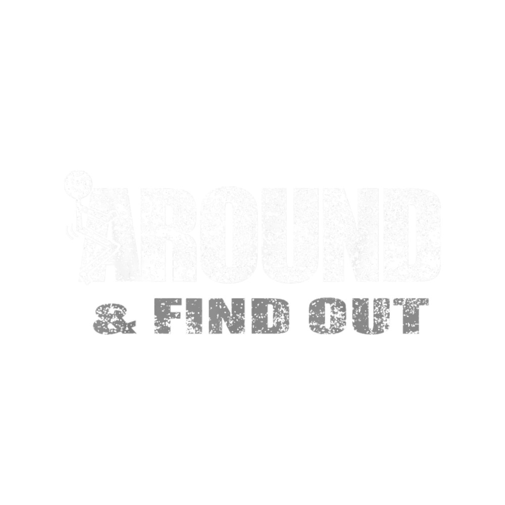 Fuck Around And Find Out(6).png