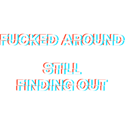 fucked around still finding outglitch letteringfuck around and find out meme