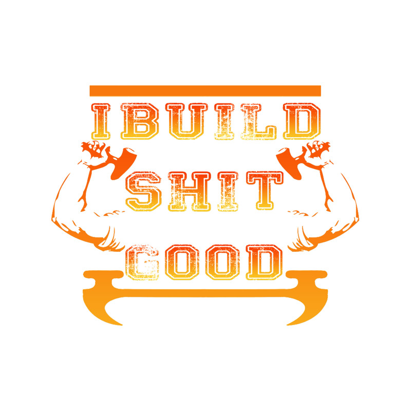 I build shit good (1).png