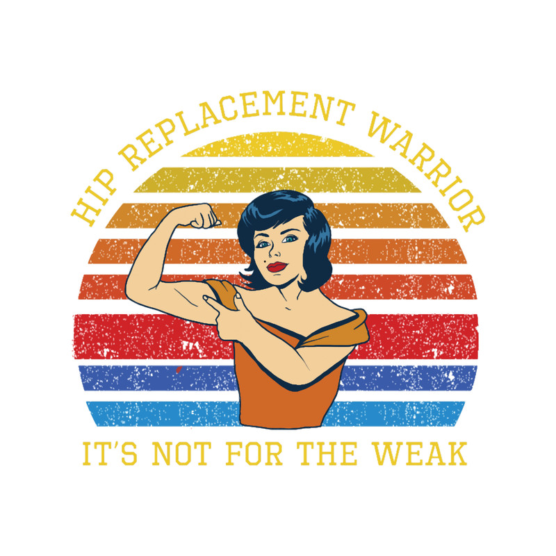 Hip Replacement_nbsp_warrior it_s not for the weakgift idea for mom or grandma.png