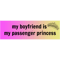 My Boyfriend is my Passenger Princess Bumper .png