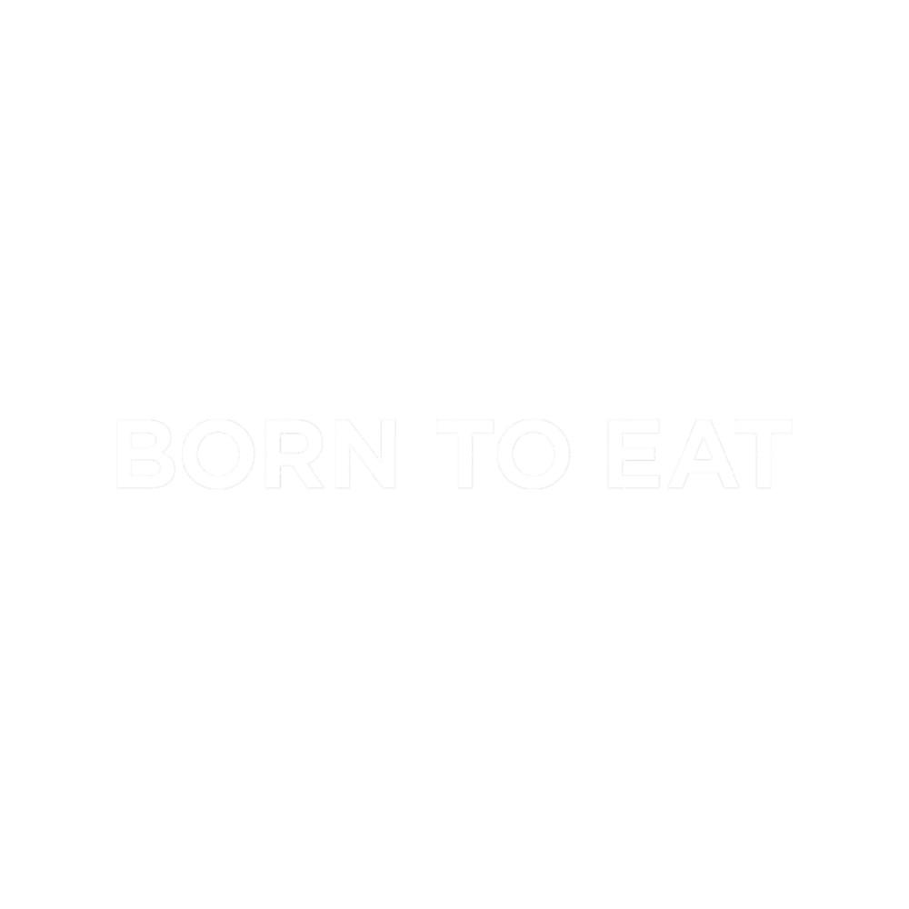 Born To Eat (Small White Text).png