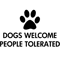 Dogs Welcome People Tolerated.png