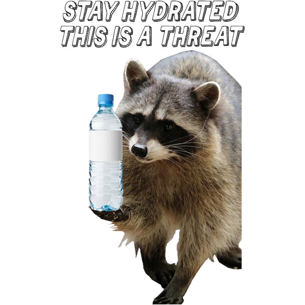Stay hydrated, this is a threat.png