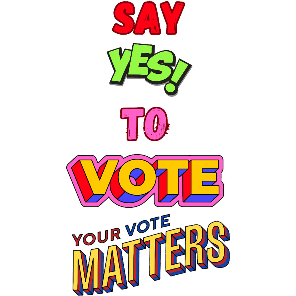 Say yes to vote your vote matters .png