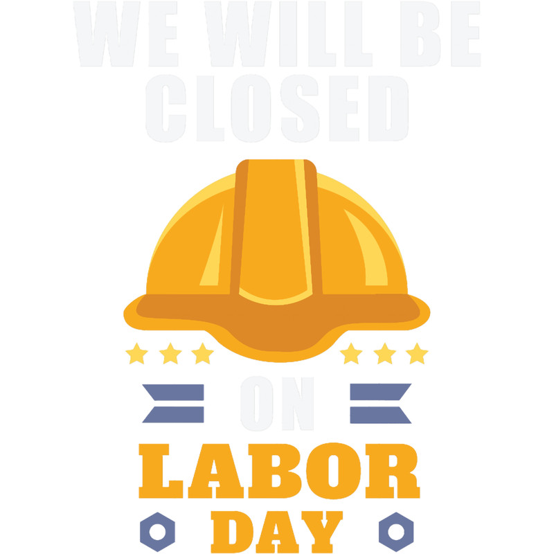 Happy Labor Day - we will be closed on labor day.png