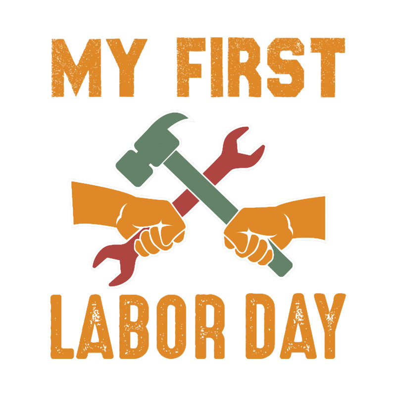 My First Labor Day, Happy Labor Day, Distressed Labor day.png