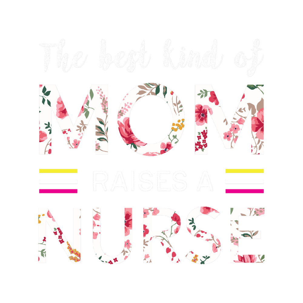 The Best Kind Of Mom Raises A Nurse Mothers Day Gift .png