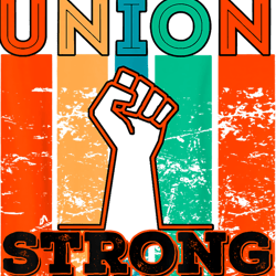 Union Strong Union Worker Union Workers Labor Day
