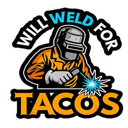 will weld for tacoscute gift for welders