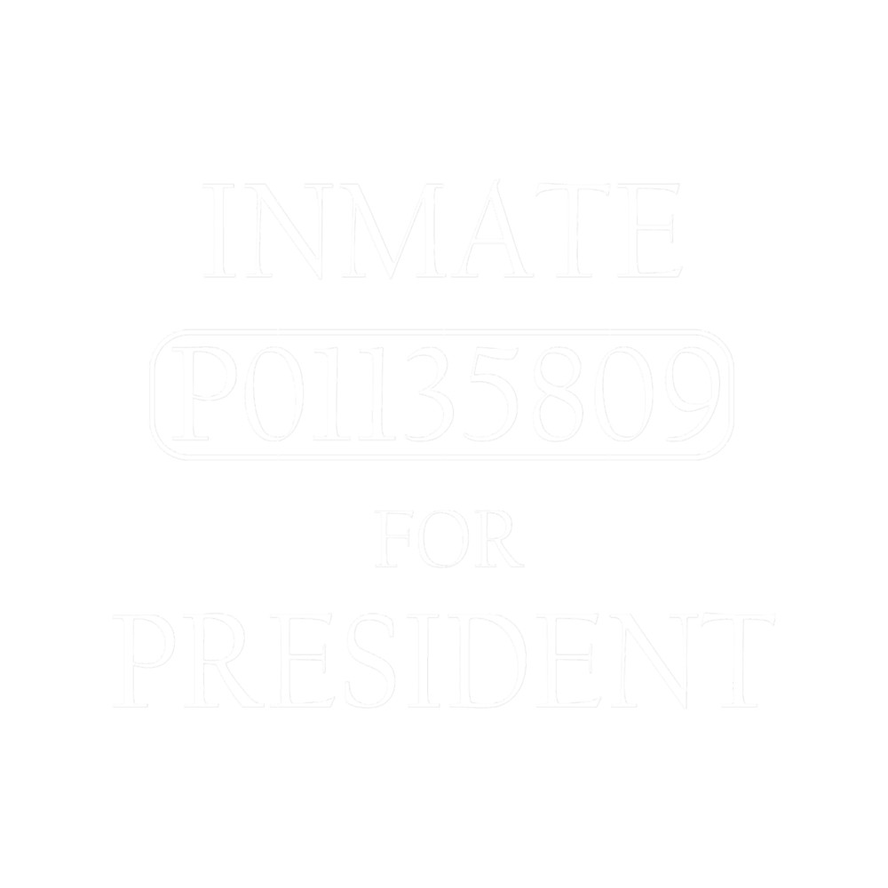 Inmate P01135809 For President.png