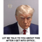 trump let me talk to you about this after i get into office.png