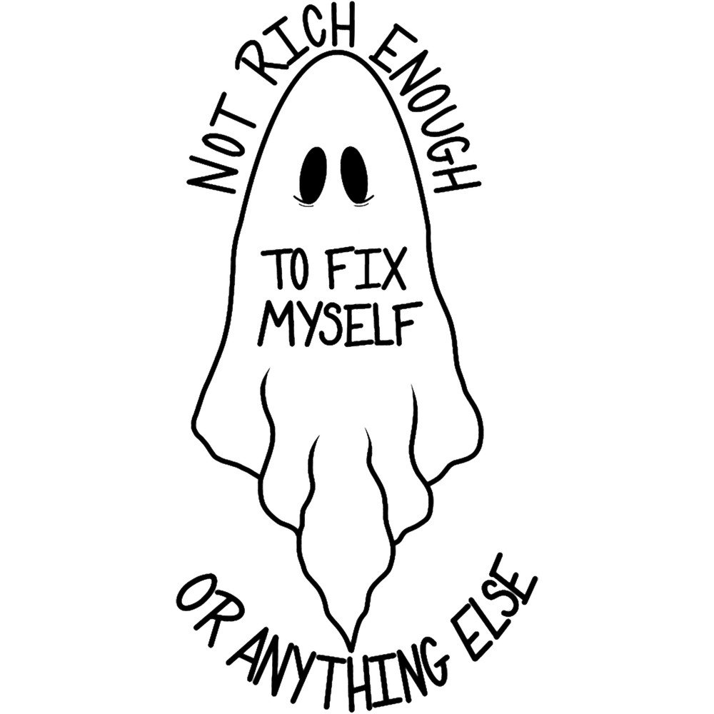 Not Rich Enough Fix Myself Or Anything Else.png