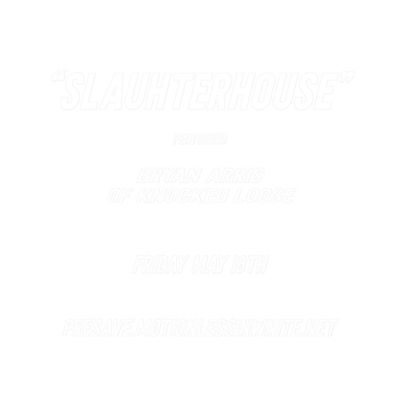 SLAUHTERHOUSEFEATURINGBRYAN ARRISOF KNOCKED LOOSEFRIDAY MAY I3THPRESAVE.MOTIONLESSINWNITE..png