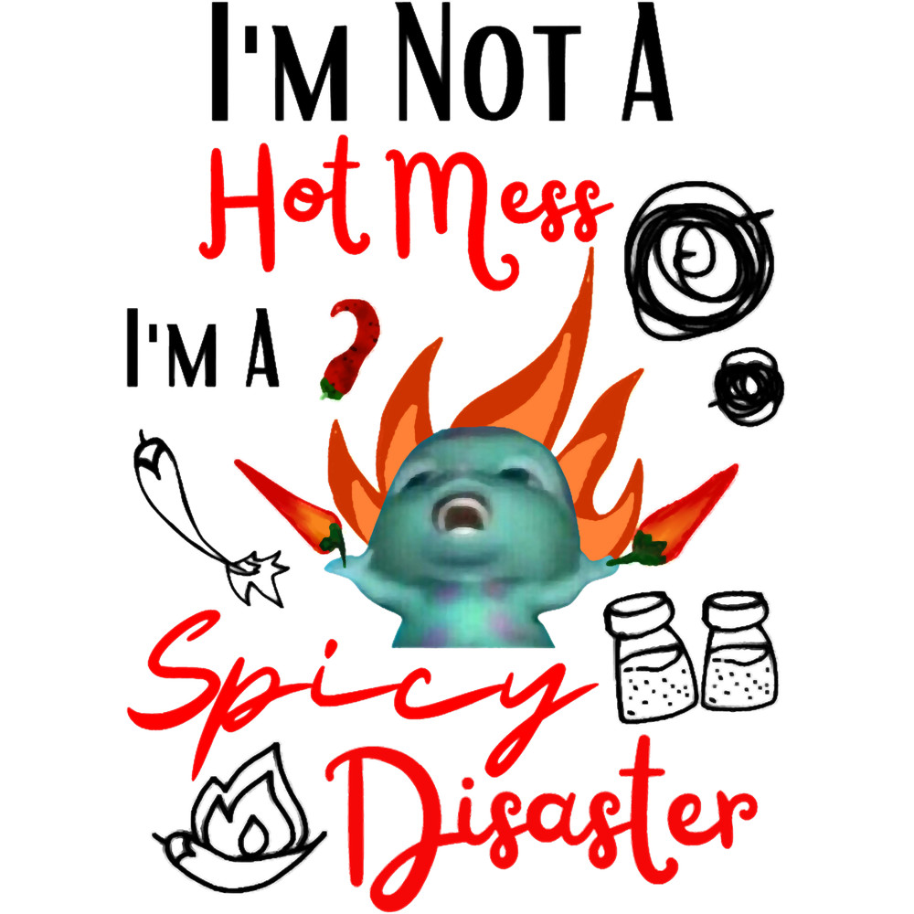 I Am A Spicy Disaster Lover Gifts 1.png