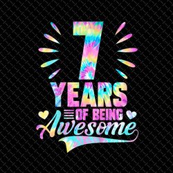 birthday tie-dye png, 7th birthday png, 7th birthday girl png, 7th birthday boy png, 7 year of being awesome png