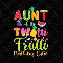 birthday twotti fruitti png, aunt of the twotti frutti 2nd birthday fruity family party png, birthday family png, twotti