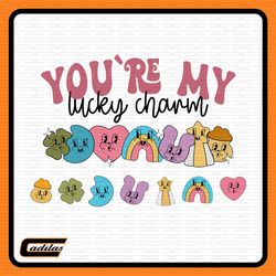 you're my lucky charm png, lucky charm png, st patrick's day png, lucky png, shamrock png, st patrick's day sleeve