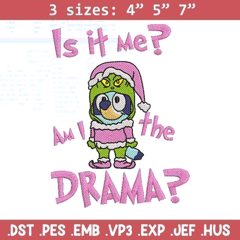 Am I a drama embroidery design, Bluey embroidery, Chrismas design, Embroidery file, Embroidery shirt, Digital download.jpg