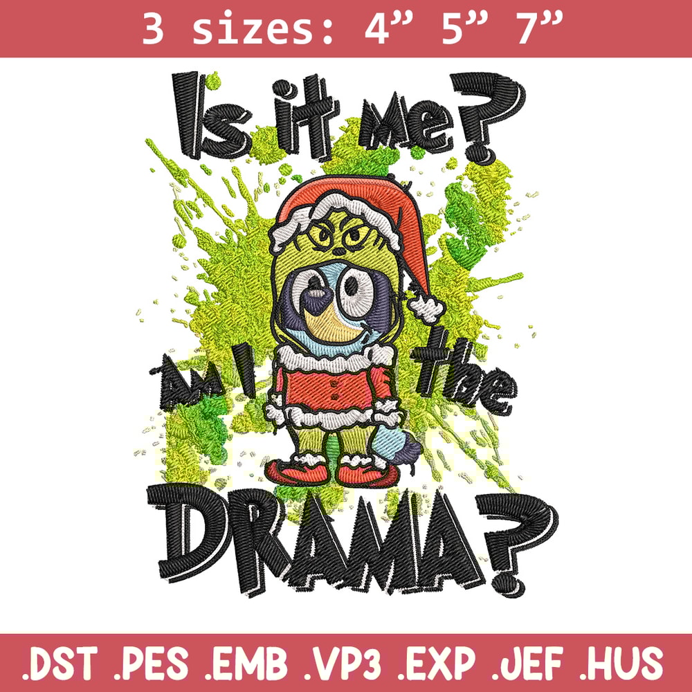 Am I the drama Embroidery Design, Bluey Embroidery, Embroidery File, Chrismas Embroidery, Anime shirt, Digital download.jpg