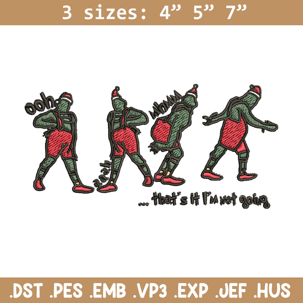 Grinch That's It I'm Not Going Embroidery design, Grinch Christmas Embroidery, Grinch design, Digital download..jpg