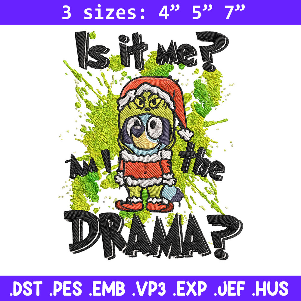 Am I the drama Embroidery Design, Bluey Embroidery, Embroidery File, Chrismas Embroidery, Anime shirt, Digital download.jpg