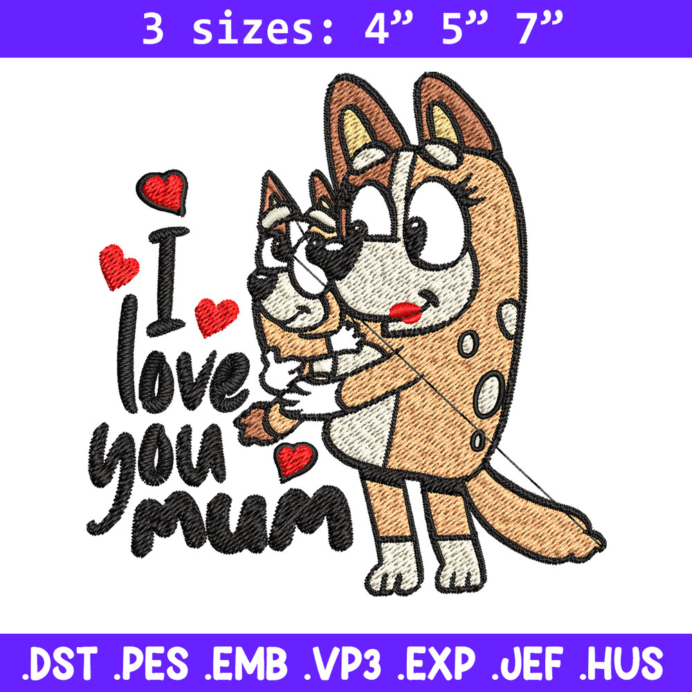 Bluey I Love You Mum Embroidery, Bluey Embroidery, Embroidery File, cartoon shirt, cartoon design, Digital download..jpg
