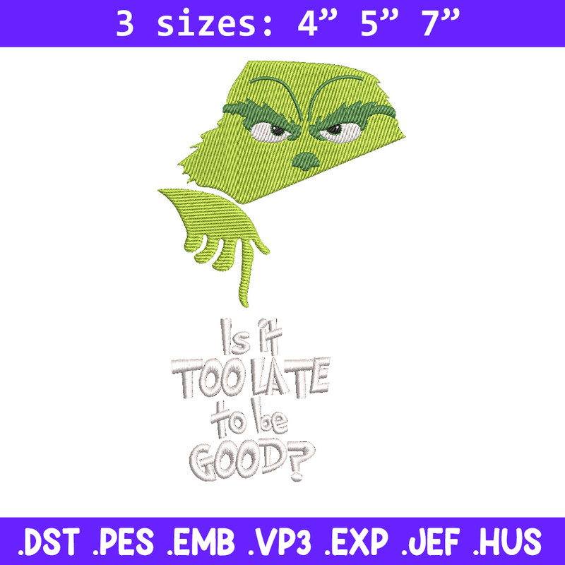 Is it too late embroidery design,Chrismas design, Embroidery shirt, Embroidery file, Grinch embroidery, Digital download.jpg