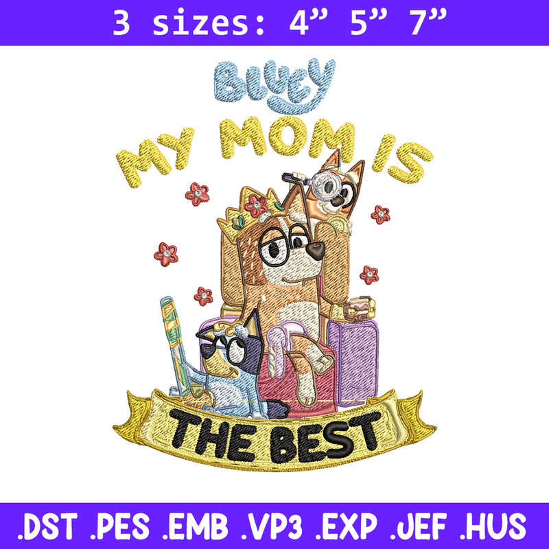 My Mom is the best Embroidery, Bluey cartoon Embroidery, Embroidery File, cartoon design, Digital download..jpg