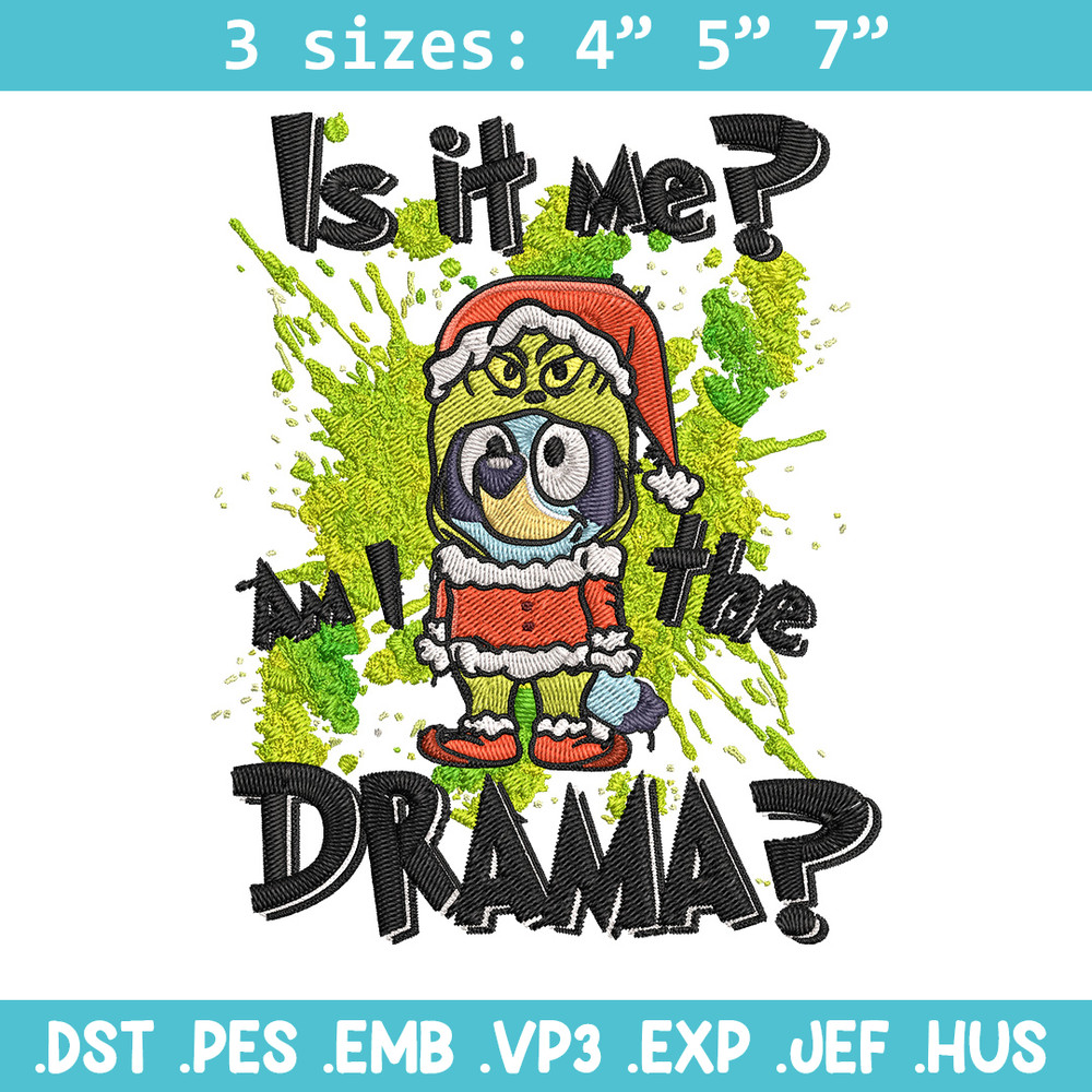 Am I the drama Embroidery Design, Bluey Embroidery, Embroidery File, Chrismas Embroidery, Anime shirt, Digital download.jpg