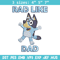 Bluey Rad Like Dad Embroidery design, Bluey Rad Like Dad Embroidery, Embroidery File, cartoon design, Digital download..jpg