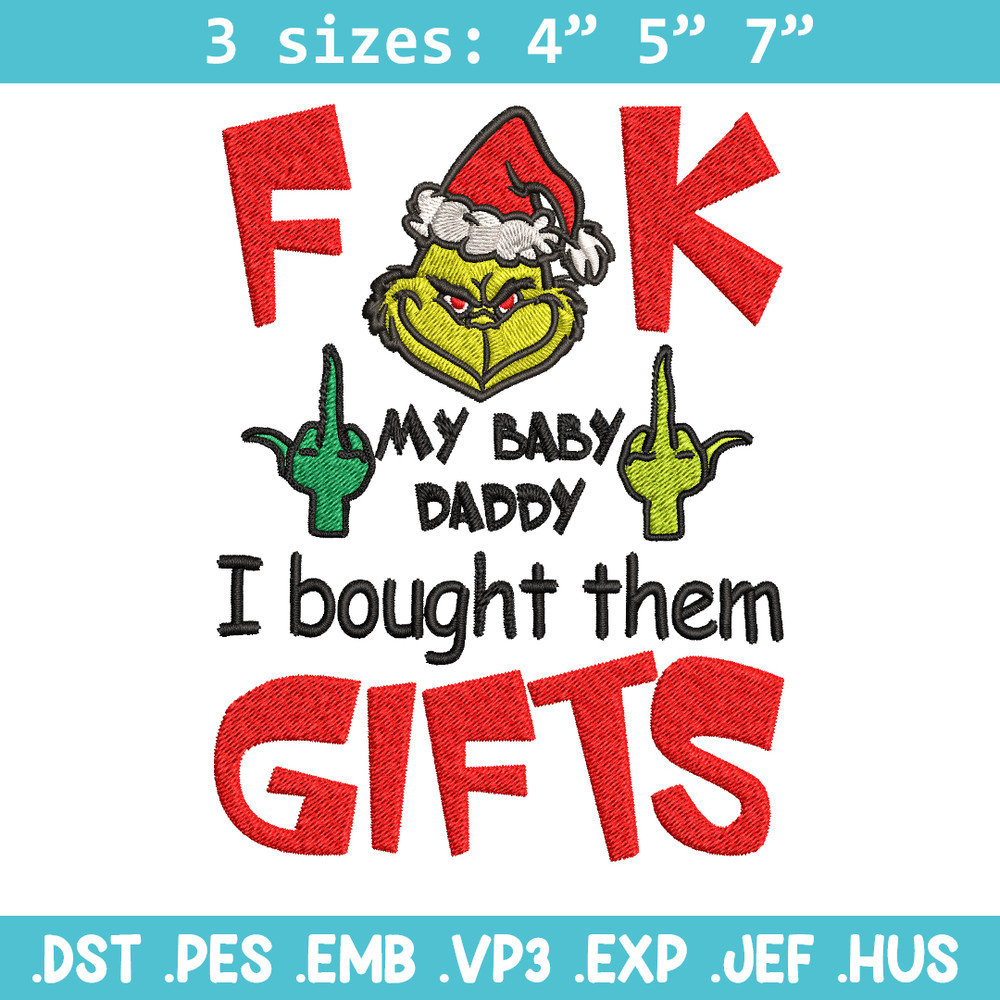 Fuck My Baby Daddy I Bought Them Gifts Embroidery design, Grinch christmas Embroidery, Grinch design, Digital download..jpg