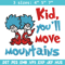 Kid You'll Move Mountains Embroidery Design, Dr seuss Embroidery, Embroidery File, Embroidery design, Digital download..jpg