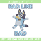 Bluey Rad Like Dad Embroidery design, Bluey Rad Like Dad Embroidery, cartoon design, Embroidery File, Digital download..jpg