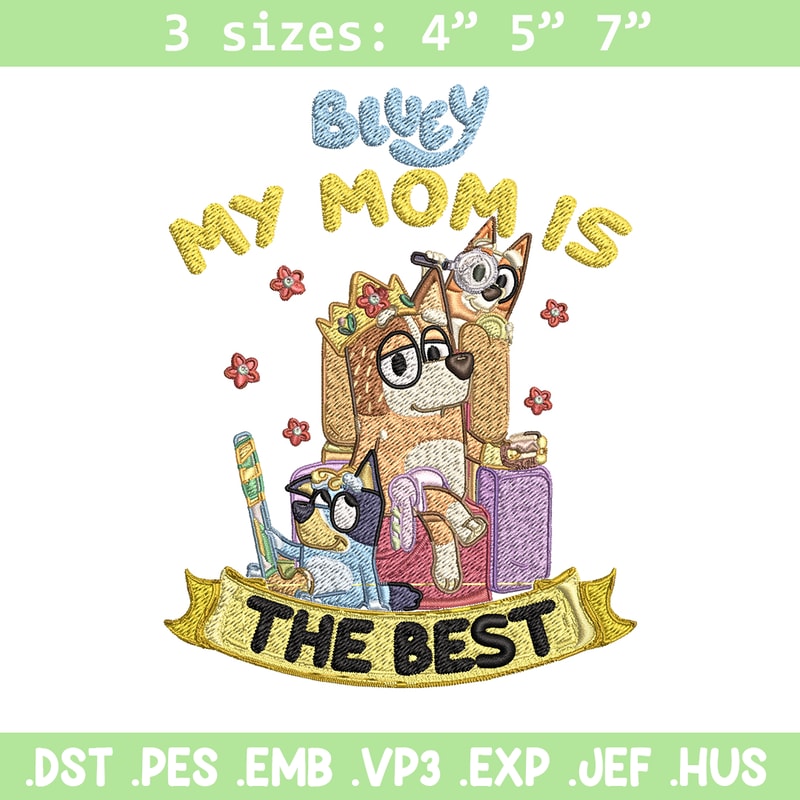 My Mom is the best Embroidery, Bluey cartoon Embroidery, Embroidery File, cartoon design, Digital download..jpg