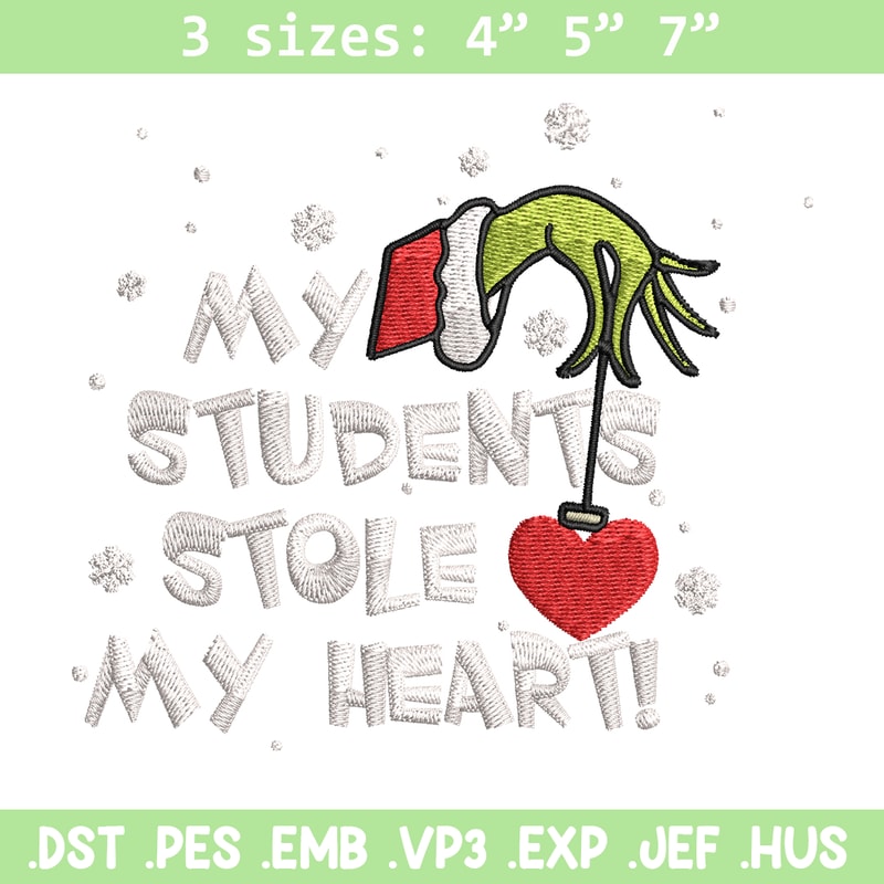 My Students Stole My Heart Embroidery design, Grinch Christmas Embroidery, Grinch design, logo shirt, Digital download..jpg