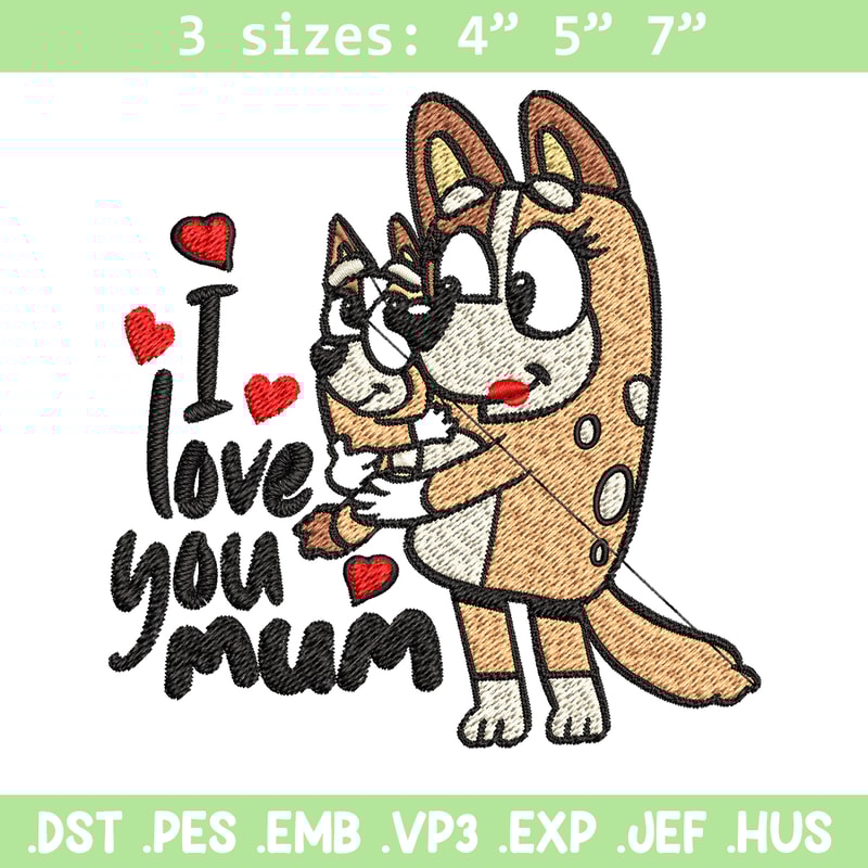 Bluey I Love You Mum Embroidery, Bluey Embroidery, Embroidery File, cartoon shirt, cartoon design, Digital download..jpg