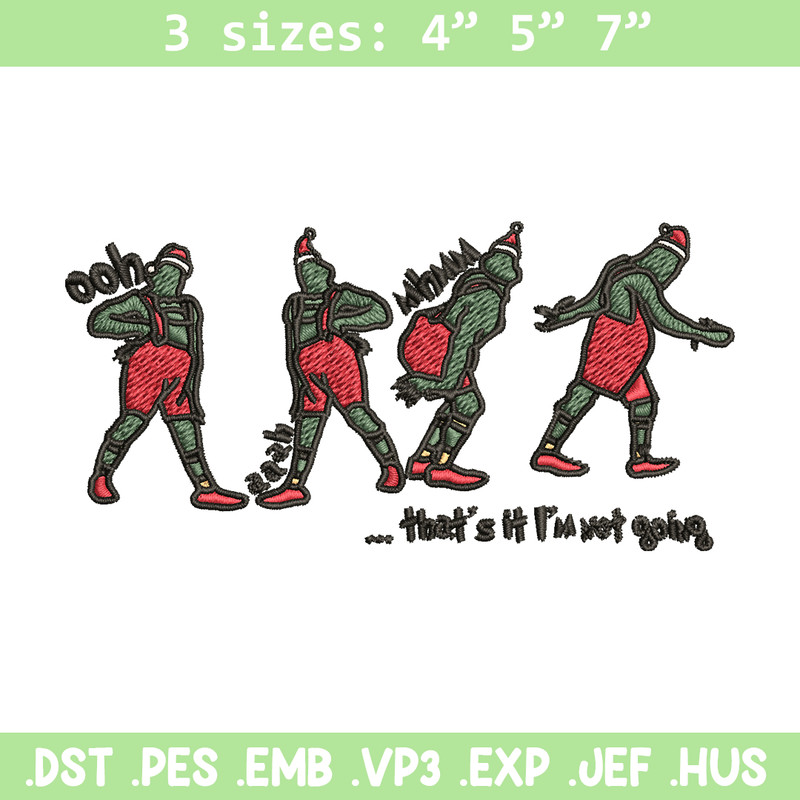 Grinch That's It I'm Not Going Embroidery design, Grinch Christmas Embroidery, Grinch design, Digital download..jpg